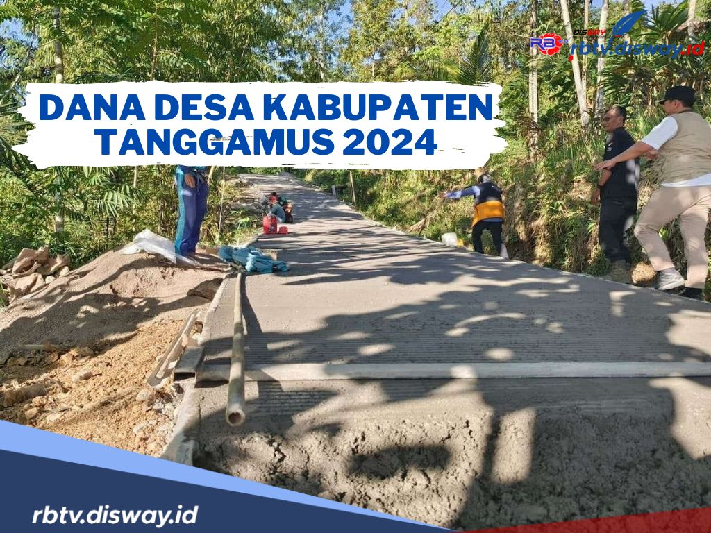 Cek Rincian Dana Desa Kabupaten Tanggamus 2024 untuk 299 Desa, Alokasi Tertinggi Capai Rp 1 M