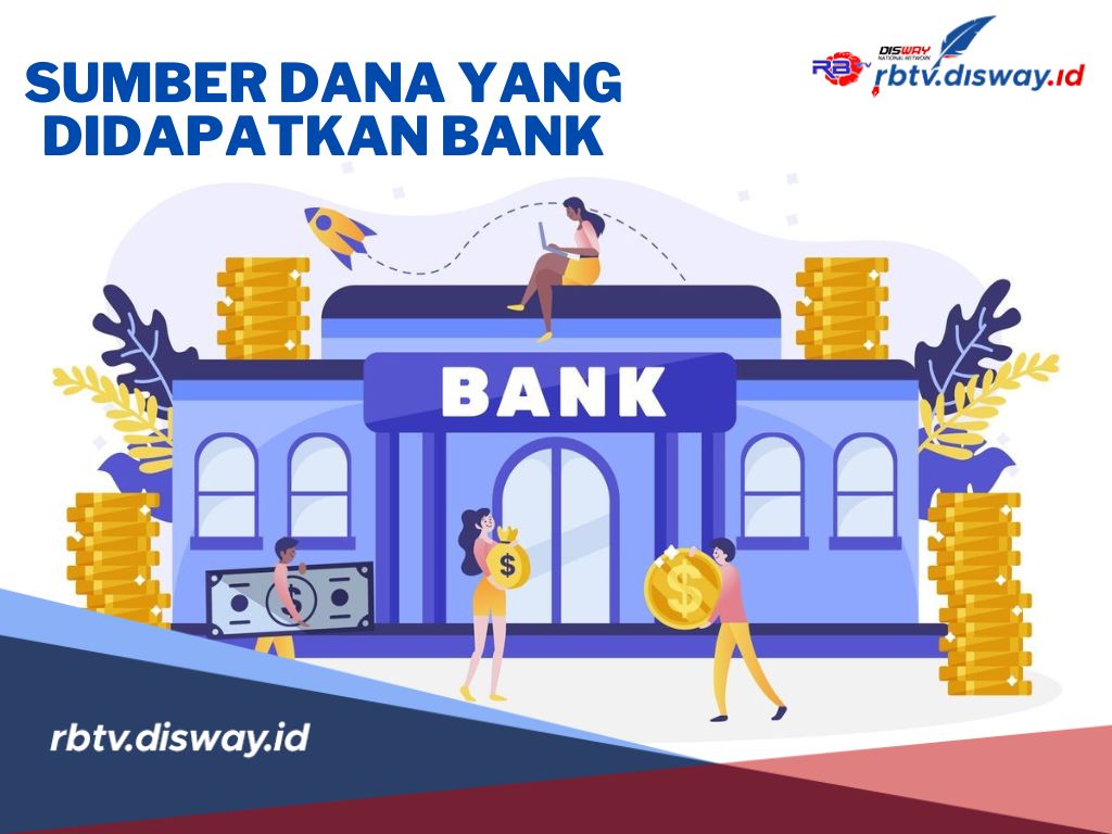 5 Sumber Dana yang Didapatkan Bank untuk Mendapatkan Laba