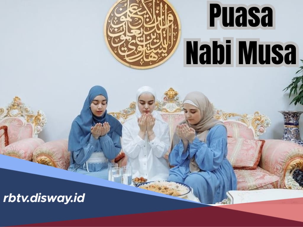 Bacaan Niat Puasa Nabi Musa Lengkap dengan Tata Cara dan Hikmahnya, Umat Muslim Bisa Amalkan