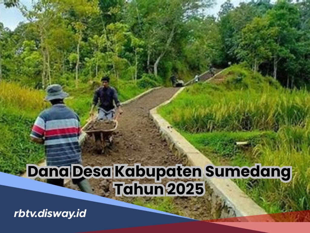 Dana Desa 2025 Kabupaten Sumedang untuk 270 Desa, Simak Berapa Masing-masing Kucurannya