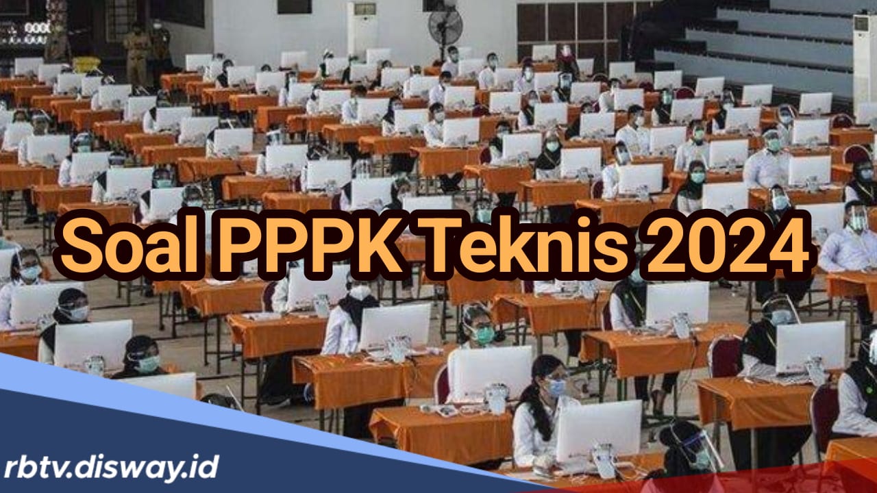 Contoh Soal PPPK Teknis 2024 Lengkap dengan Kunci Jawaban, Rahasia agar Lulus Tes