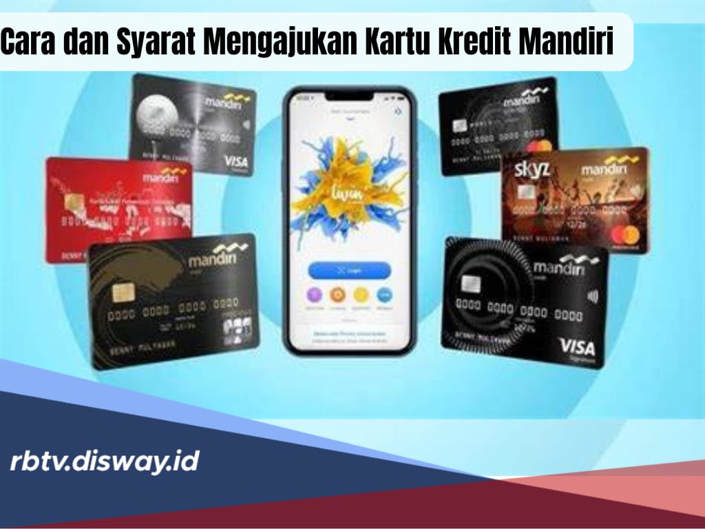 Cara dan Syarat Mengajukan Kartu Kredit Mandiri, Cukup Lewat Online Via Aplikasi Livin By Mandiri