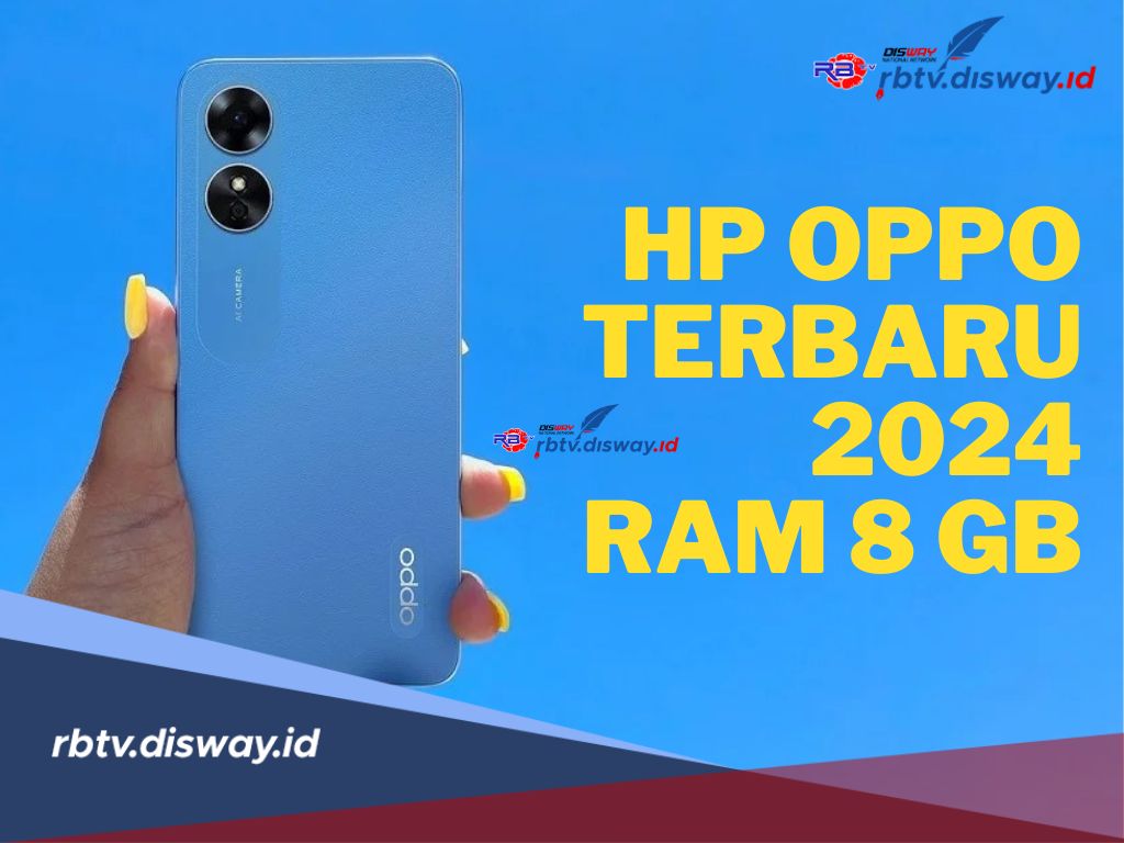 Daftar Hp OPPO Terbaru 2024 Dengan RAM 8GB, Cek Spesifikasi Dan ...