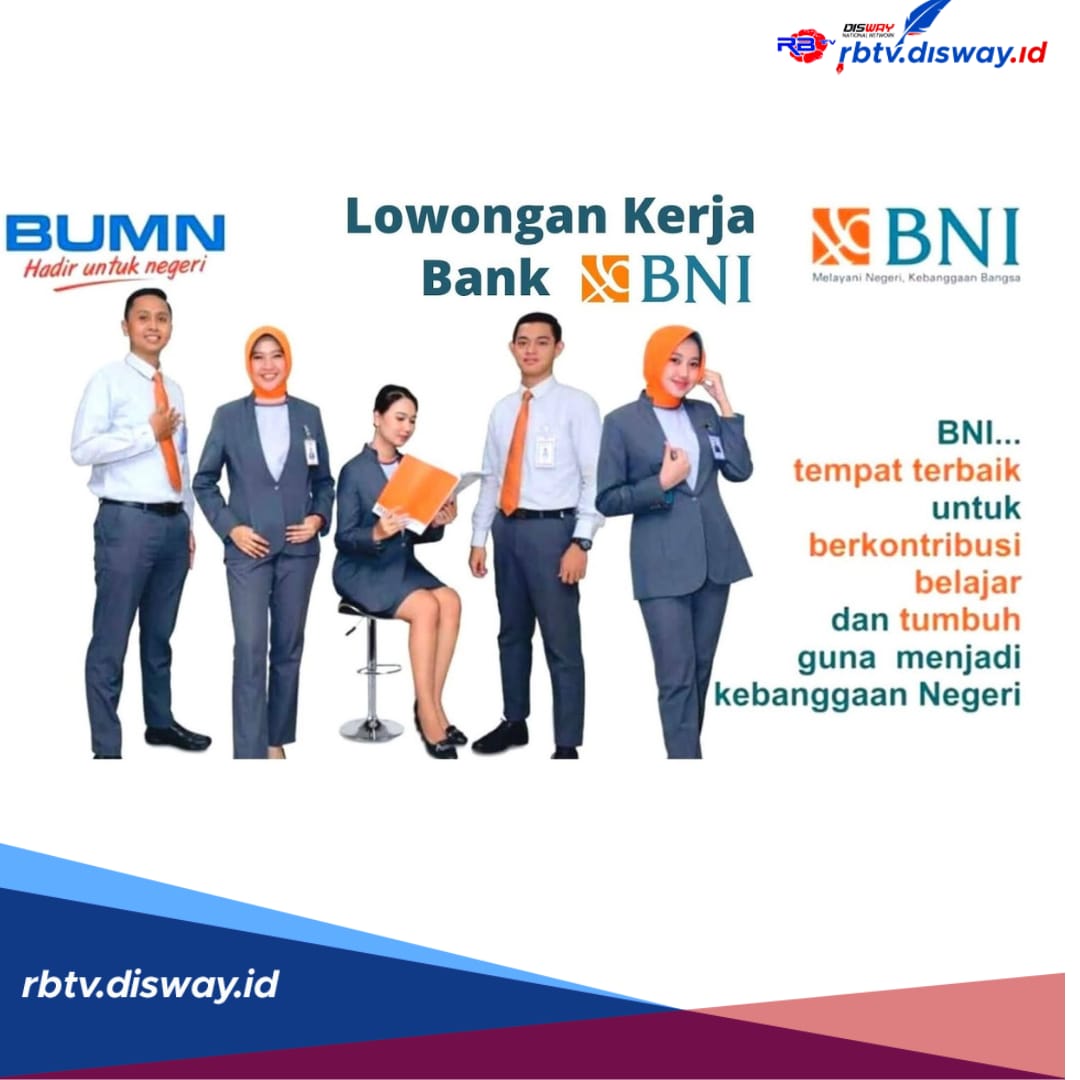 Lowongan Kerja BNI Terbaru, Syarat Umur 28 Tahun, Pendaftaran Dibuka hingga 31 Juli