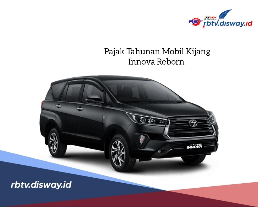 Wajib Dibayar, Segini Besaran Pajak Tahunan Mobil Kijang Innova Reborn