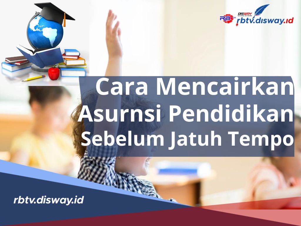 Apakah Asuransi Pendidikan Anak Bisa Dicairkan Sebelum Jatuh Tempo? Bisa, Begini Caranya