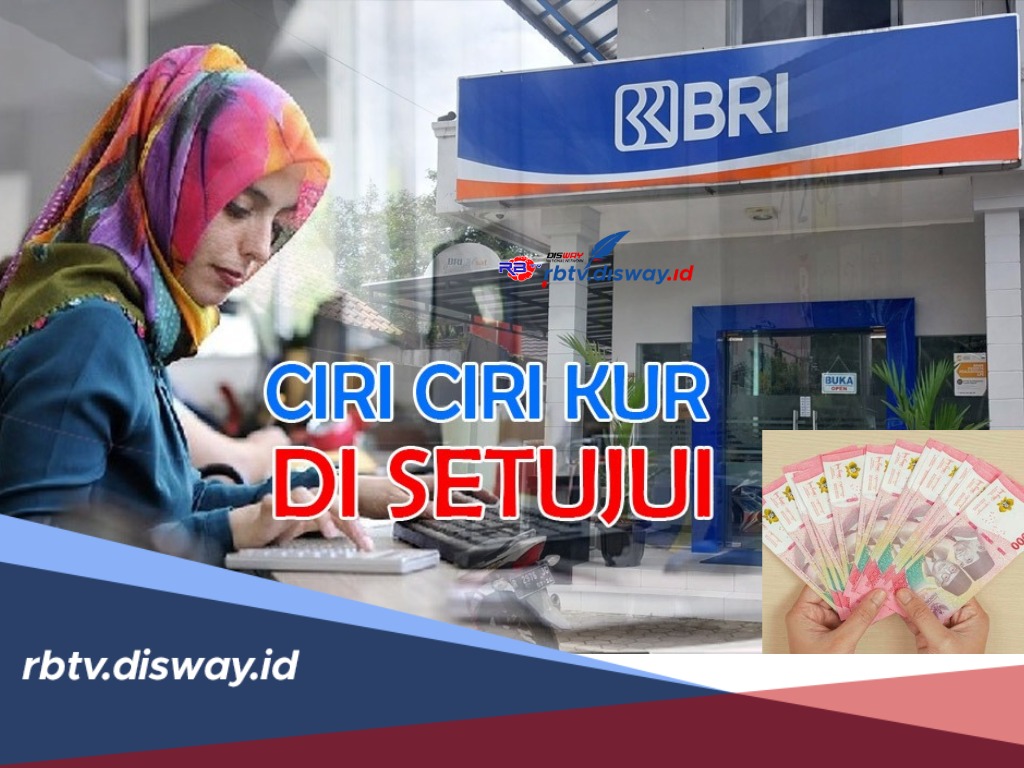 Ciri-ciri Pengajuan KUR Disetujui, Perhatikan 8 Hal Ini agar Usulan Diterima