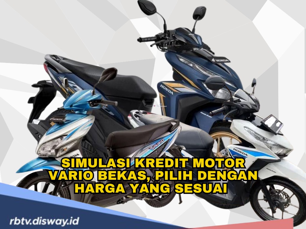 Simulasi Kredit Motor Vario Bekas, Pilih dengan Harga yang Sesuai serta Simak Tips Memilih Motor Berkualitas