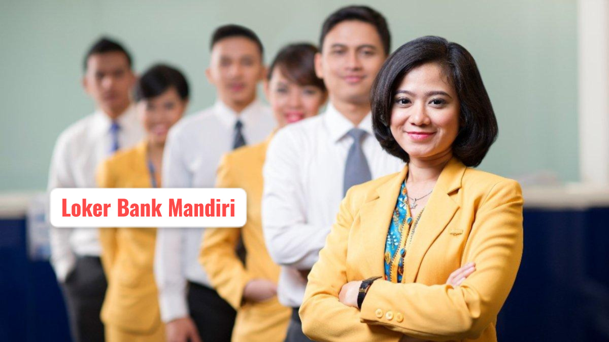 Ada Lowongan Kerja di Bank Mandiri, Fresh Graduate Bisa Daftar, Mau?