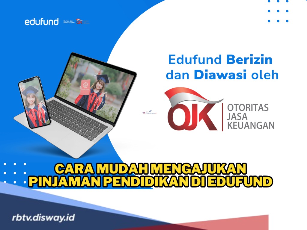 Cara Mengajukan Pinjaman Pendidikan di Edufund, Ini Syarat agar Dana Cair