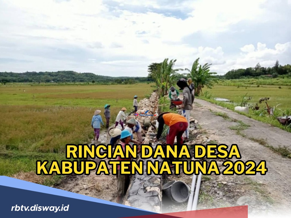Rincian Dana Desa Kabupaten Natuna Tahun 2024, Ini Desa dengan Dana Lebih dari Rp 1 Miliar