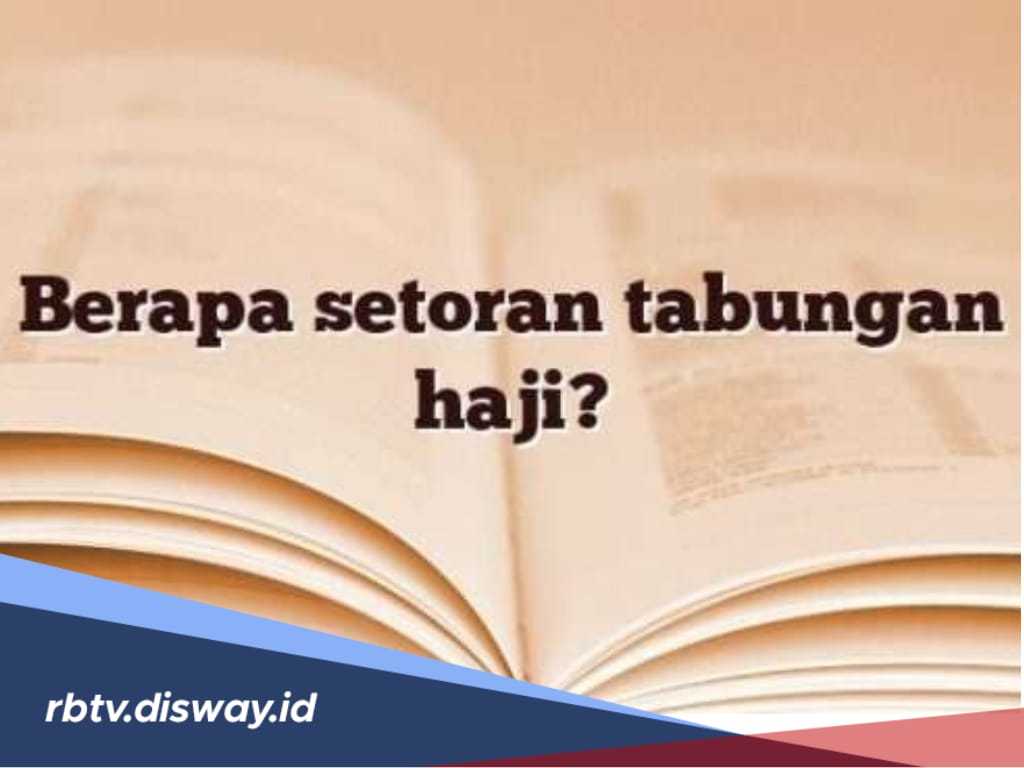 Masih Bingung, Berapa Biaya Setoran Tabungan Haji Per Bulan? Cek Perhitungannya