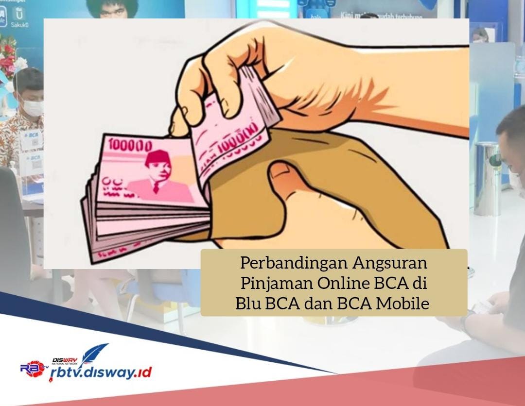Pinjaman Online BCA 2024 Limit Rp 8 Juta, Ini Perbandingan Angsuran Blu BCA dan BCA Mobile