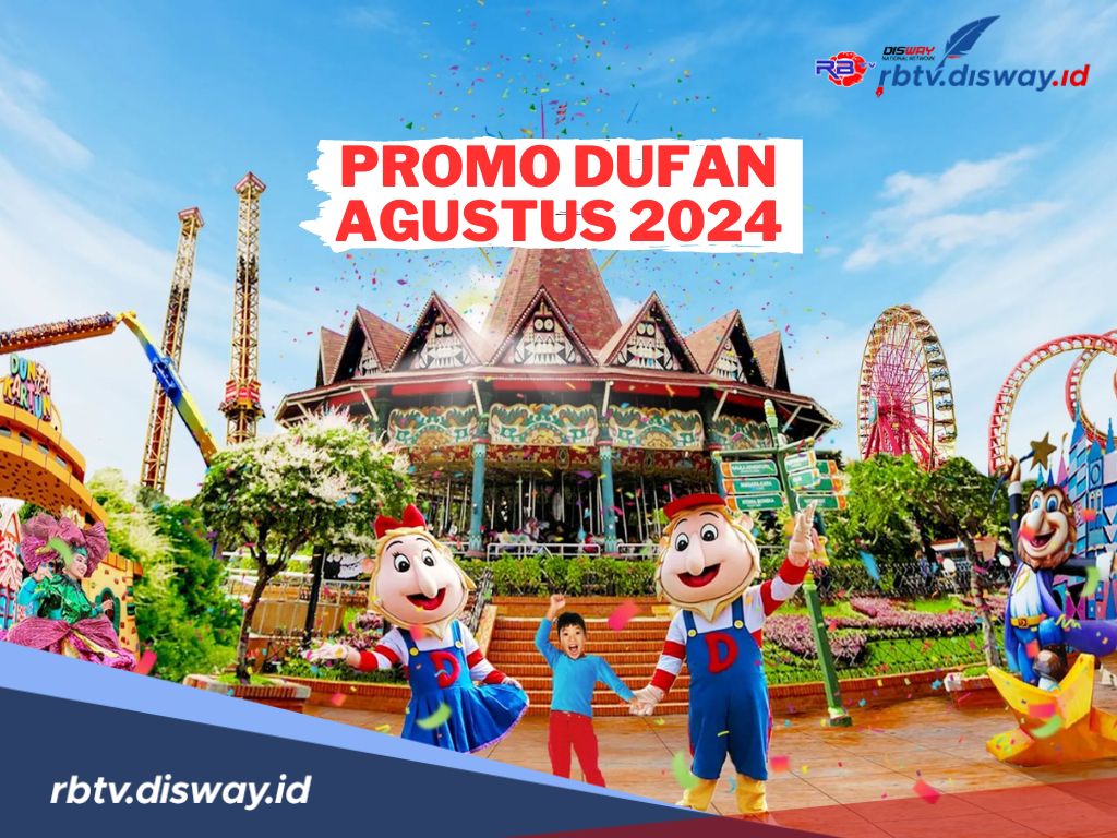 Waktunya Liburan! Ini Promo Dufan Agustus 2024, Catat Tanggalnya