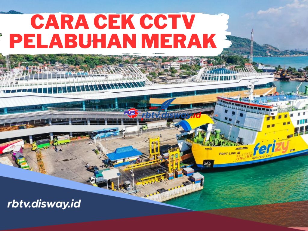 Hindari Macet! Begini Cara Cek CCTV Pelabuhan Merak untuk Mantau Arus Mudik Lebaran 2024