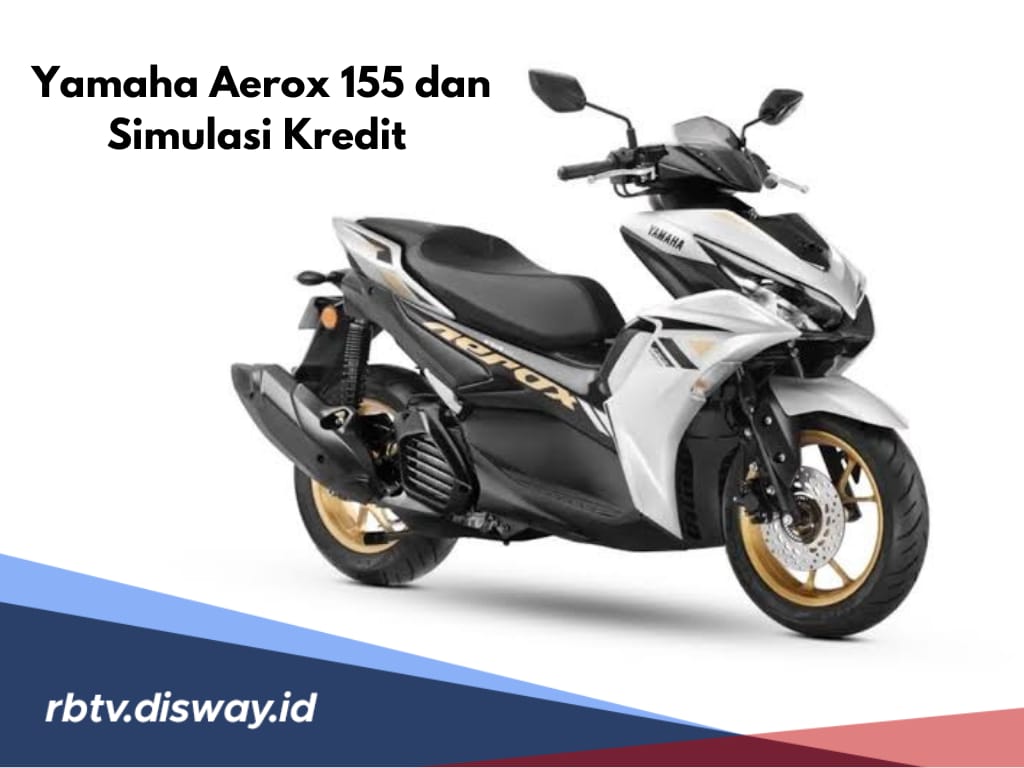 Simulasi Kredit Yamaha Aerox 155, Bayar Segini Tiap Bulan