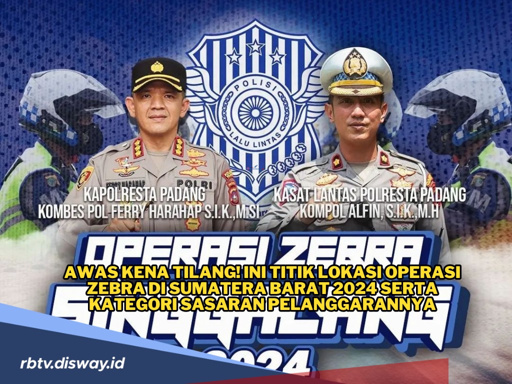 Awas Kena Tilang! Ini Titik Lokasi Operasi Zebra di Sumatera Barat 2024 serta Kategori Sasaran Pelanggarannya