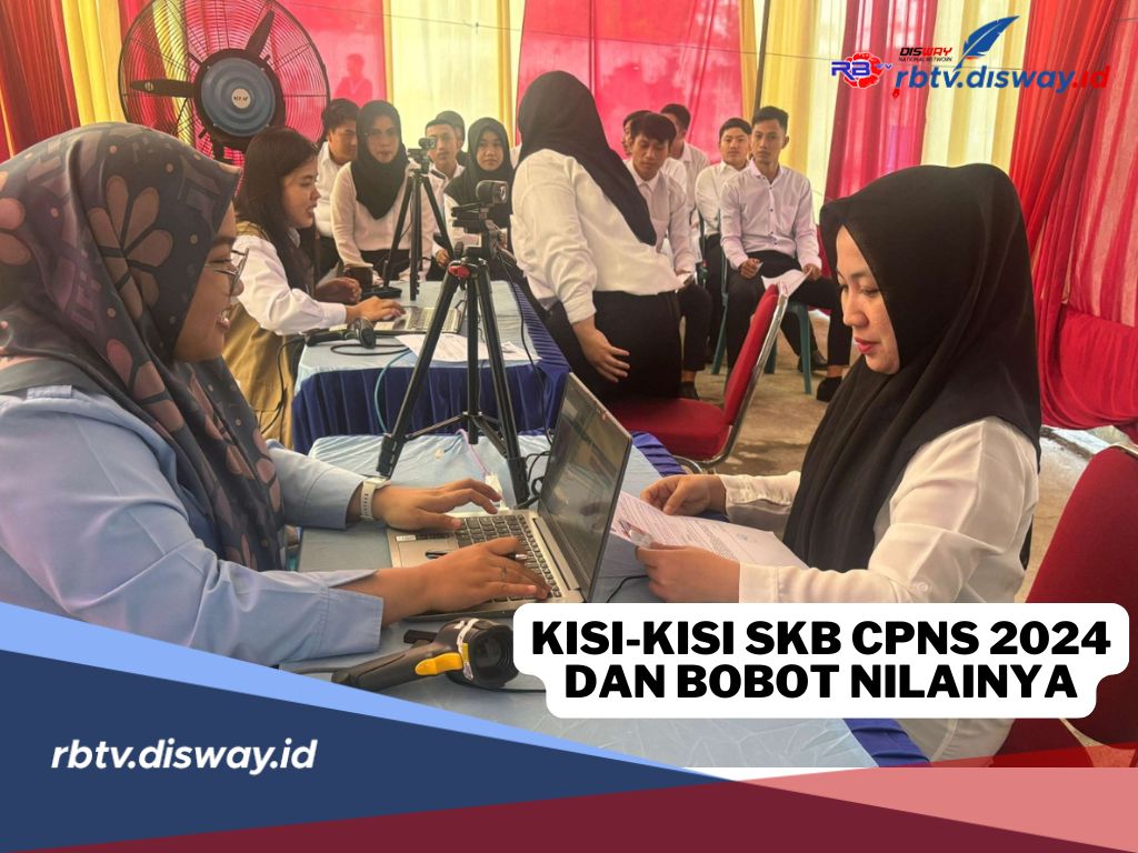 Catat, Kisi-Kisi SKB CPNS 2024 Lengkap dengan Bobot Nilainya, Yuk Pelajari!