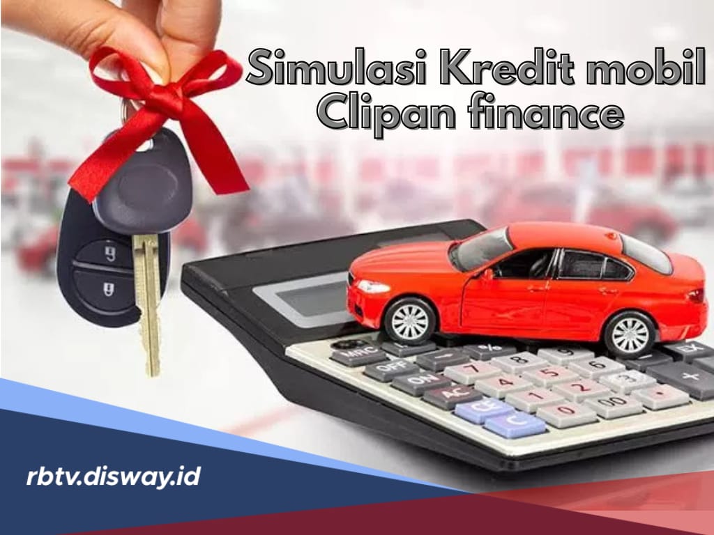 Simulasi Kredit Mobil Bekas Clipan Finance Cicilan Rp1,4 Juta, Tenor 12-48 Bulan, Cek Persyaratan Pengajuan