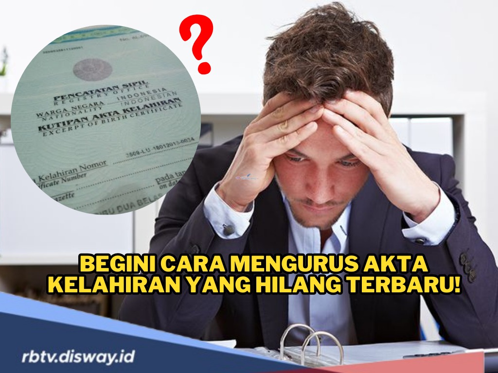 Tak Sulit, Begini Cara Mengurus Akta Kelahiran yang Hilang