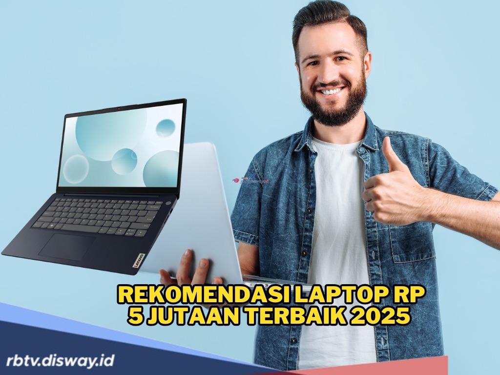 7 Rekomendasi Laptop Rp 5 Jutaan Terbaik 2025 untuk Desain Grafis dan Gaming, Bawa Layar Full HD