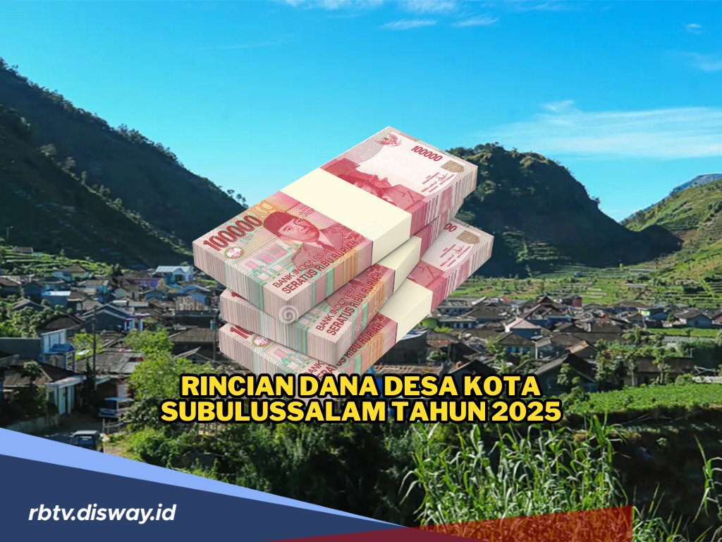 Rincian Dana Desa Kota Subulussalam Tahun 2025 untuk 82 Desa, Berapa yang Didapati Desamu?