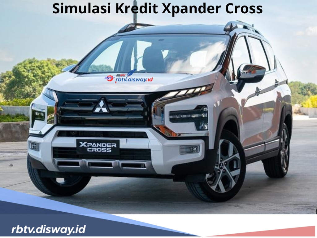 Simulasi Kredit Mitsubishi Xpander Cross, Cicilan Rendah Rp 5 Juta, Kendaraan Crossover Multifungsi