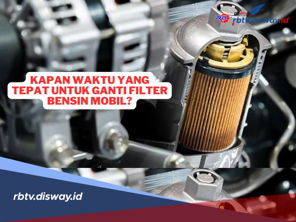 Sering Dipertanyakan, Kapan Waktu yang Tepat untuk Ganti Filter Bensin Mobil? 