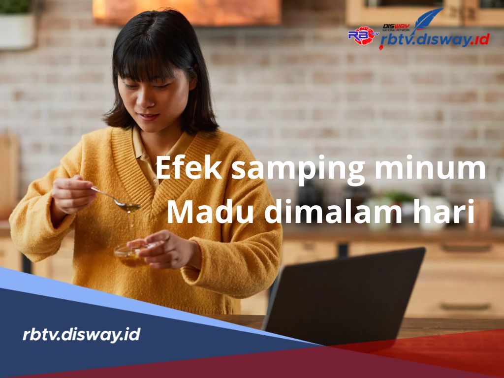 5 Efek Samping Minum Madu di Malam Hari dan ni Jadwal Minum Madu yang Tepat Untuk Kesehatan