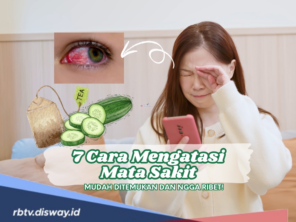 7 Cara Mengatasi Mata Sakit dengan Bahan Alami, Mudah dan Bisa Langsung Dicoba 