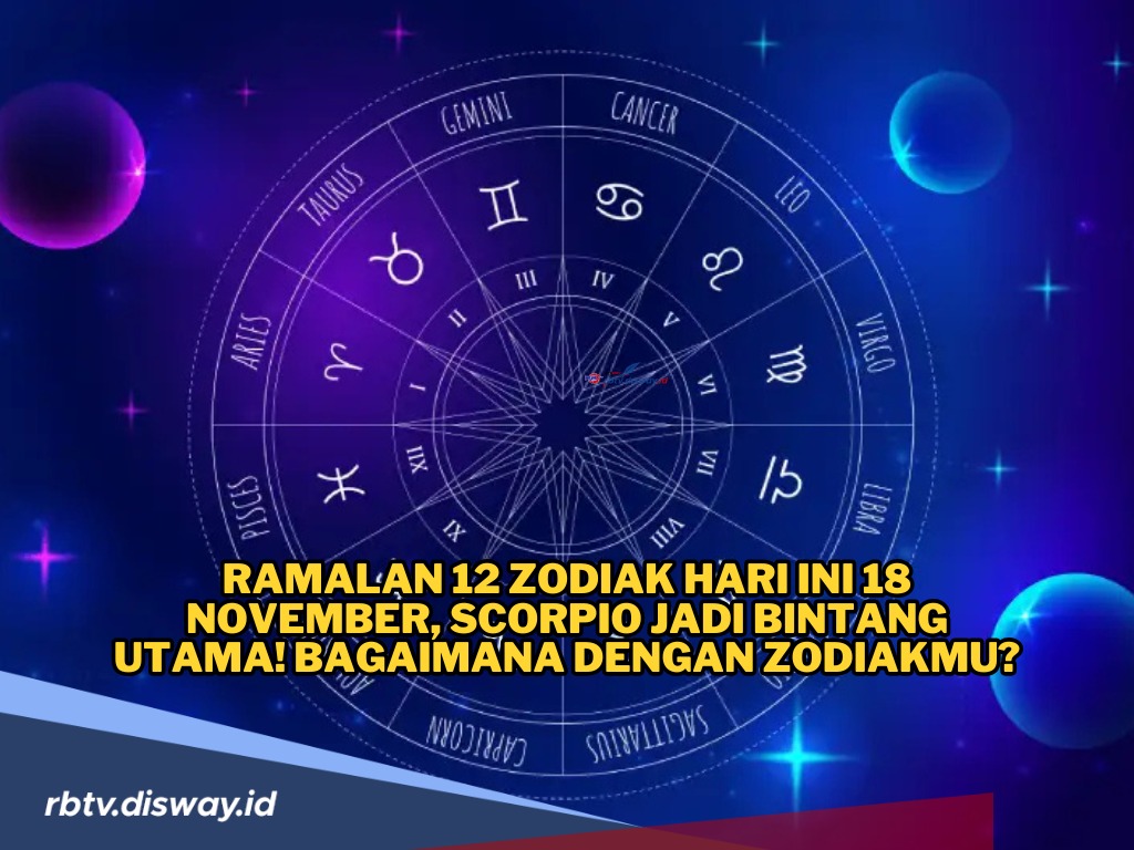 Ramalan Zodiak Hari Ini 18 November 2024, Siapa Paling Beruntung?