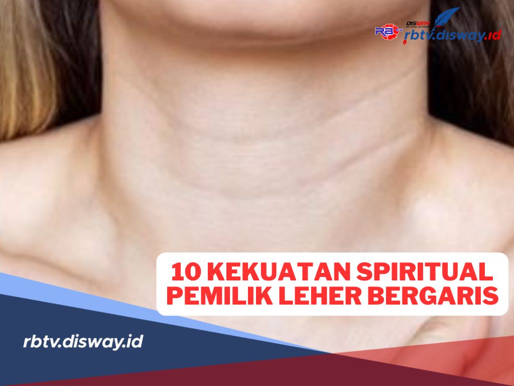10 Kekuatan Spiritual Pemilik Leher Bergaris Alami, Salah Satunya Bisa Menyembuhkan
