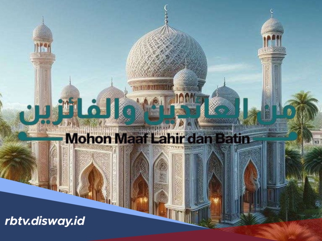 Bukan Ucapan Semata, Begini Sejarah Kalimat Minal Aidin Wal Faizin saat Lebaran   