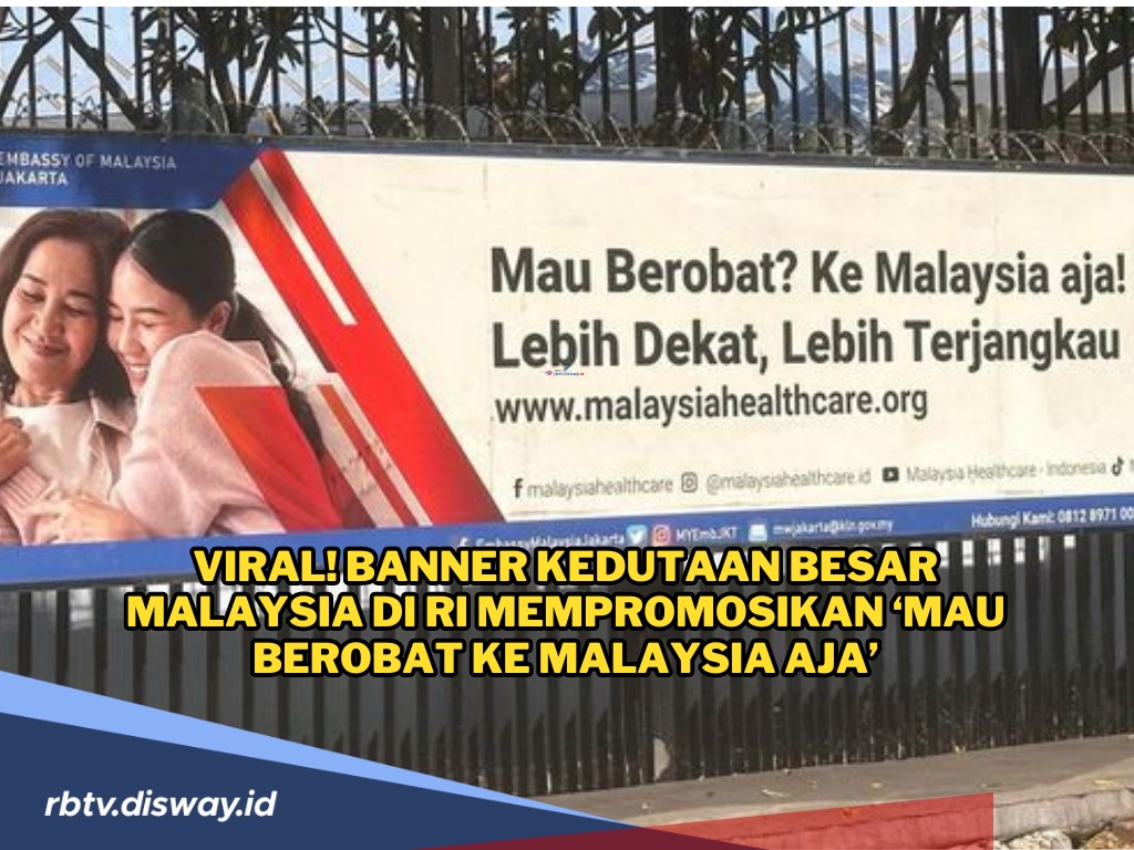 Viral! Banner dari Kedutaan Besar Malaysia di RI Soal Ajakan Berobat ke Malaysia, Netizen Dukung Malaysia