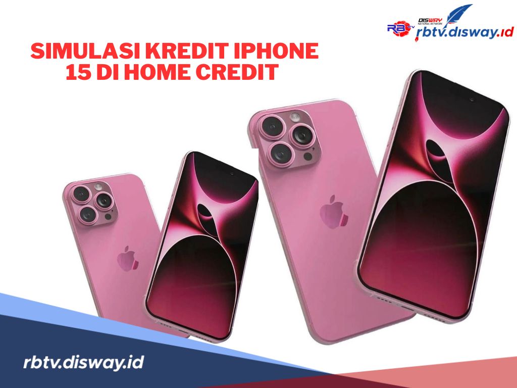 Simulasi Cicilan iPhone 15 di Home Credit 2024! Mudah, Fleksibel, dan Terjangkau