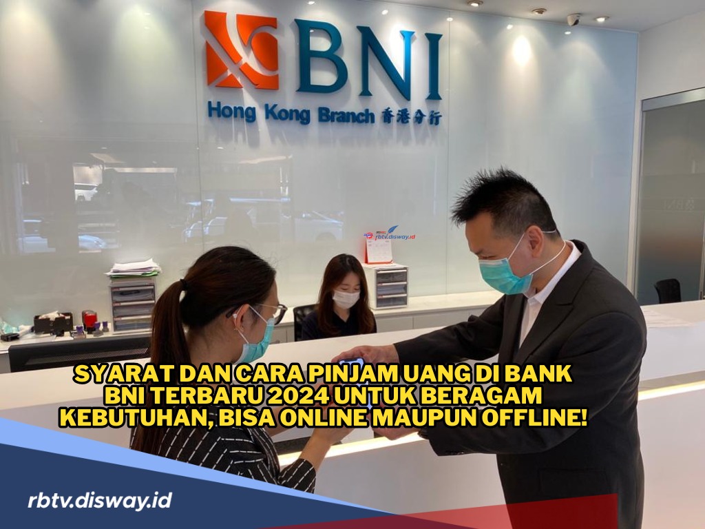 Syarat dan Cara Pengajuan Pinjaman Uang di BNI Terbaru 2024, Ada yang Tanpa Jaminan