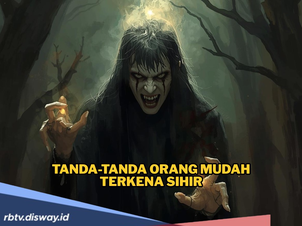 Ini Tanda-tanda Orang Mudah Terkena Sihir, Perhatikan Dirimu Sendiri  