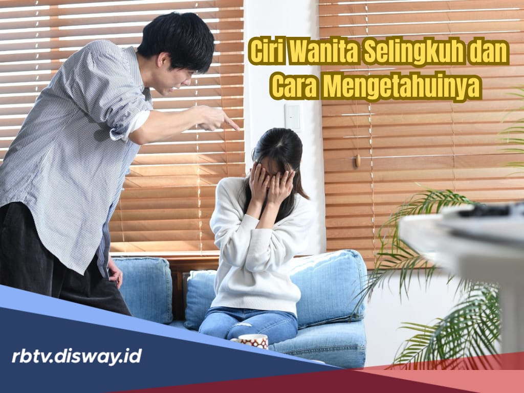 12 Ciri Wanita Selingkuh dan Perubahan yang Harus Diketahui Para Suami