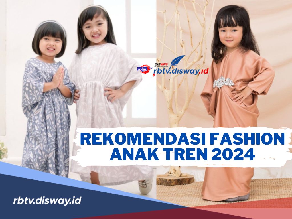 Rekomendasi Fashion Lebaran untuk Anak Tren 2024, Cek Juga Tips Beli Baju Lebaran Anak