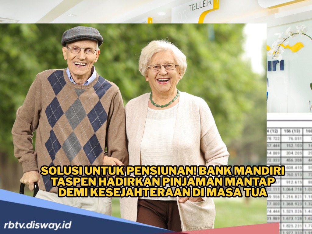 Solusi untuk Pensiunan! Bank Mandiri Taspen Hadirkan 6 Jenis Pinjaman Mantap Demi Kesejahteraan di Masa Tua