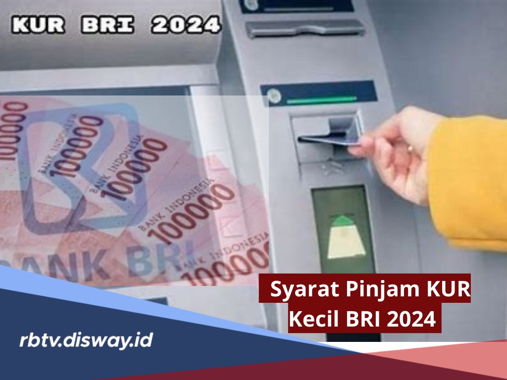 Syarat Pinjam KUR Kecil BRI 2024, Bunga Rendah 0,34% Flat Per Bulan, Plafon Mulai Rp25-500 Juta