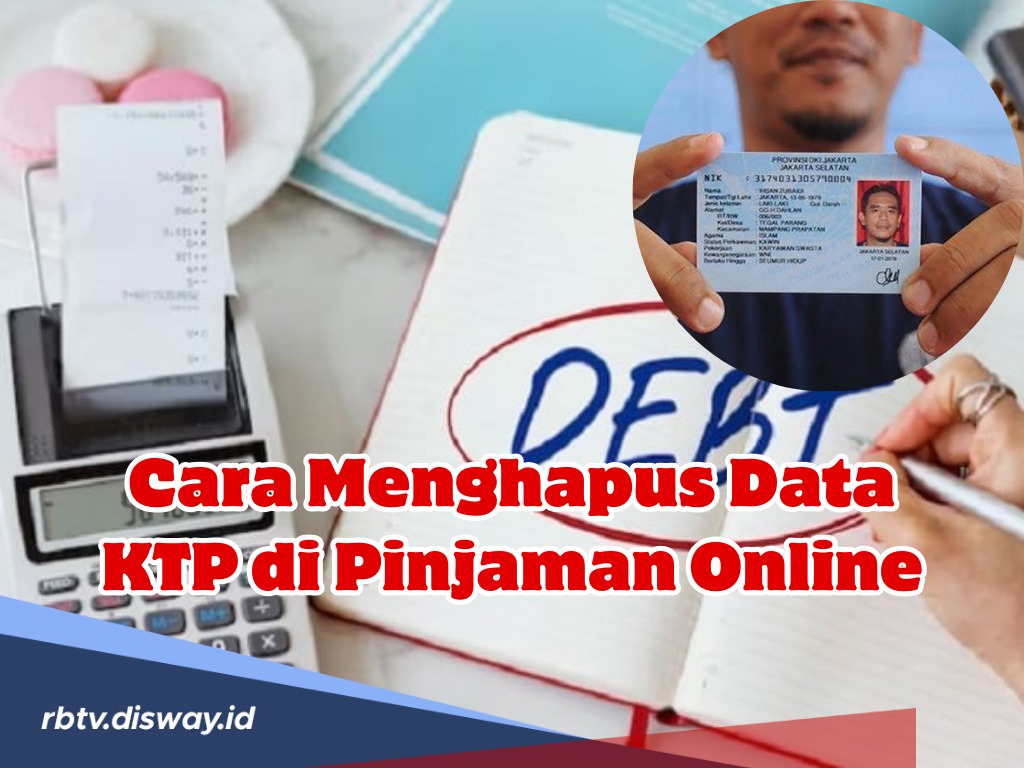 Takut Data di Sebar Saat Gunakan Layanan Pinjol? Begini Cara Menghapus Data KTP di Pinjaman Online