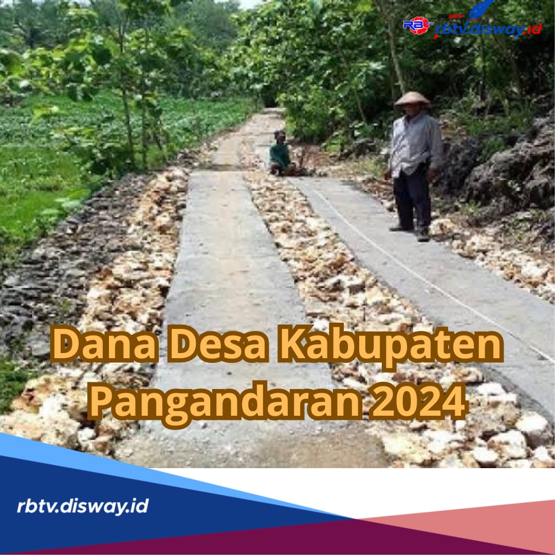 110 Desa Dapat Alokasi Berbeda, Simak Rincian Dana Desa Kabupaten Pangandaran 2024