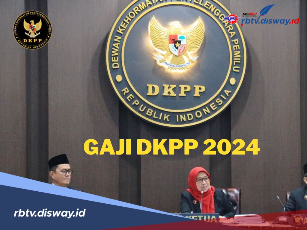 Rupanya Segini Gaji dan Fasilitas yang Diterima Dewan Kehormatan Penyelenggara Pemilu (DKPP) 2024