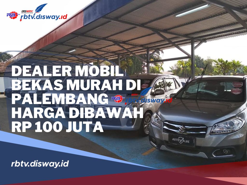 Rekomendasi Dealer Mobil Bekas Murah di Palembang Harga di Bawah Rp 100 Juta, Kualitas Terbaik