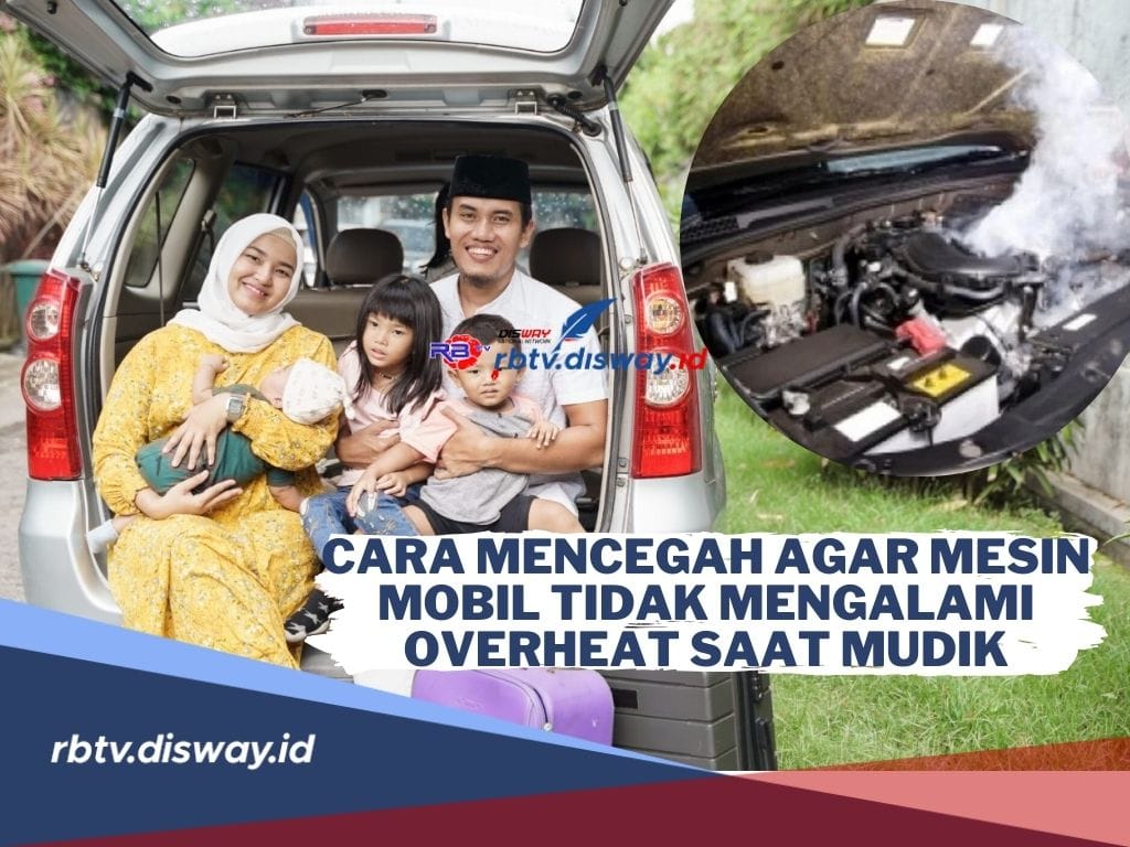 Begini Cara Mencegah Mesin Mobil agar Tidak Mengalami Overheat saat Mudik Lebaran