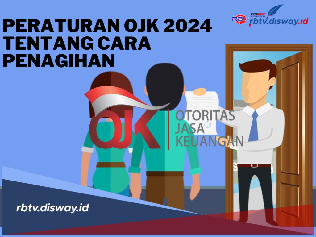 Tidak Sembarangan, Ini Peraturan OJK 2024 Tentang Cara Penagihan Sesuai Undang-undang