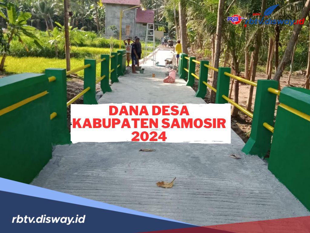 Rincian Dana Desa Kabupaten Samosir  2024 untuk 128 Desa, Cek Berapa Jumlah yang Didapat Desamu