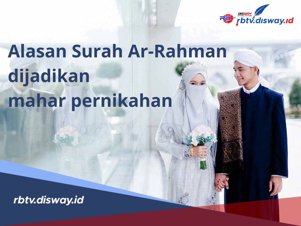 Pernikahan hingga Jannah, Ini Alasan Surah Ar-Rahman Dijadikan Mahar Pernikahan