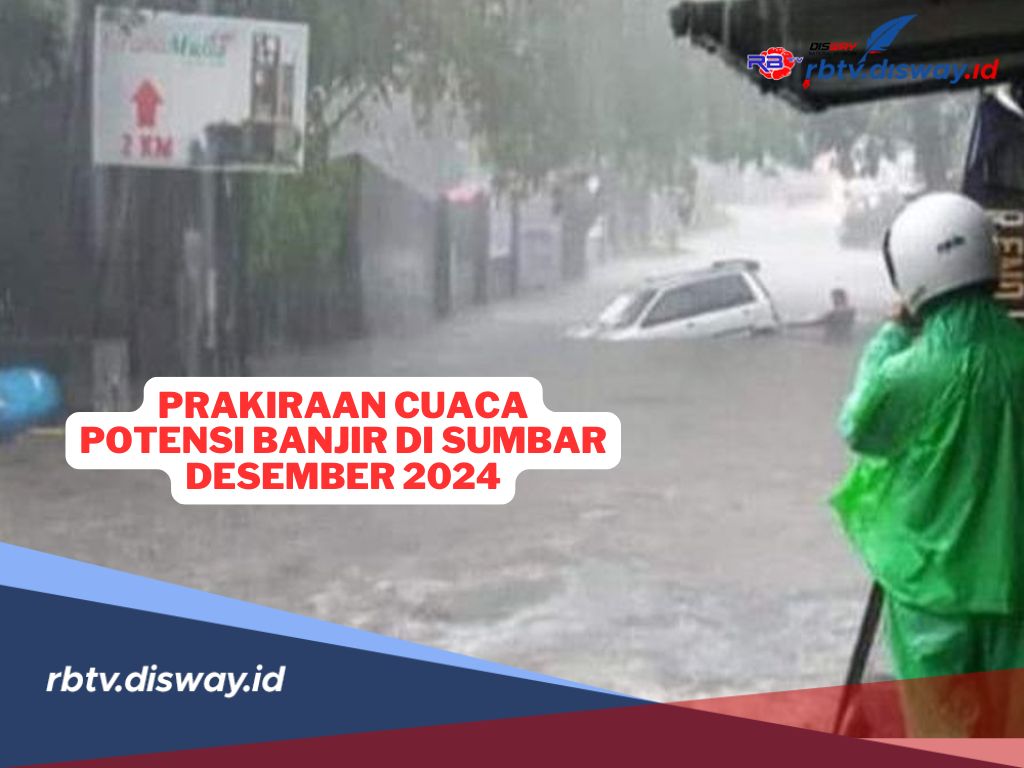 Waspada Cuaca Ekstrem, BMKG Prediksi Potensi Banjir di Sumatera Barat Desember 2024